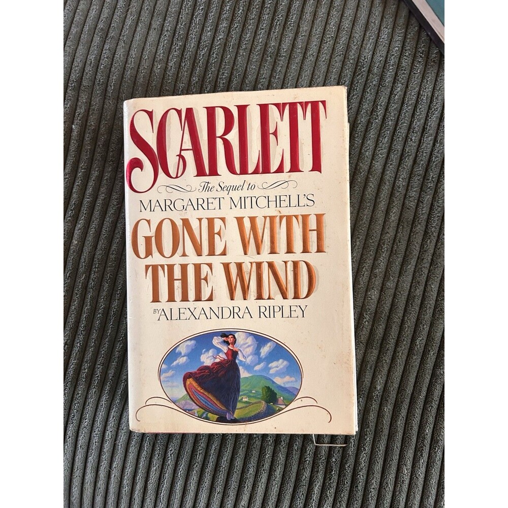 Scarlett The Sequel to Gone With The Wind By Alexandria Ripley 1991 Hard Cover